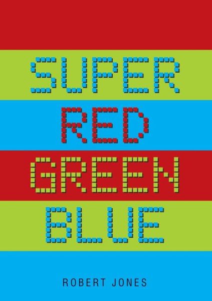 Cover for Robert Jones · Super Red Green Blue (Pocketbok) (2014)