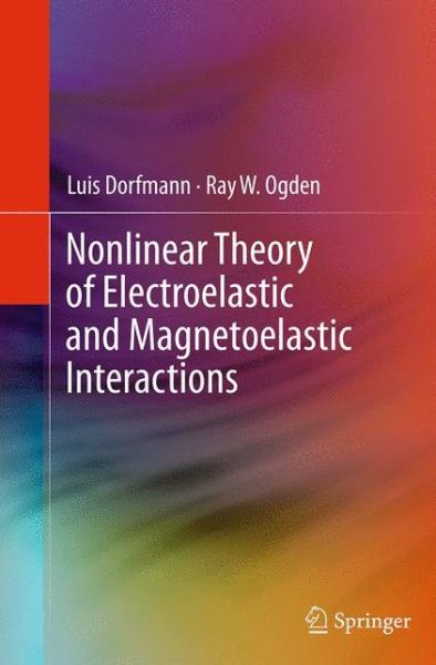 Cover for Luis Dorfmann · Nonlinear Theory of Electroelastic and Magnetoelastic Interactions (Paperback Book) [Softcover reprint of the original 1st ed. 2014 edition] (2016)