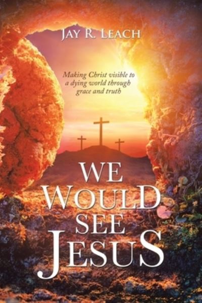 Cover for Jay R. Leach · We Would See Jesus (Book) (2020)