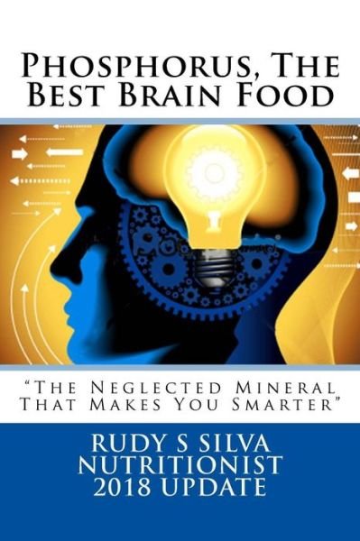 Cover for Rudy Silva Silva · Phosphorus, the Best Brain Food: the Neglected Mineral That Makes You Smarter (Paperback Bog) (2013)