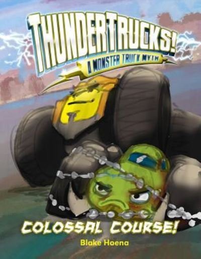 Cover for Blake A. Hoena · Colossal Course! : A Monster Truck Myth (Innbunden bok) (2018)