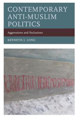 Cover for Kenneth J. Long · Contemporary Anti-Muslim Politics: Aggressions and Exclusions (Paperback Book) (2018)