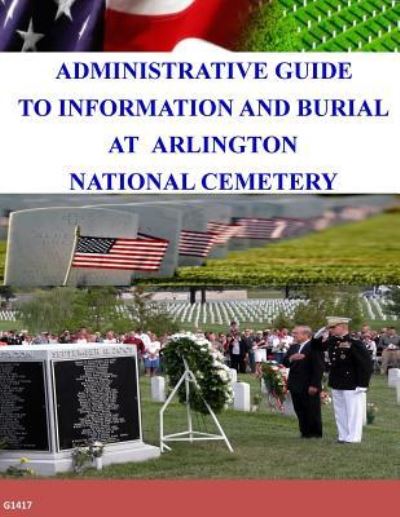 Cover for Arlington National Cemetery · Administrative Guide to Information and Burial at Arlington National Cemetery (Paperback Book) (2014)