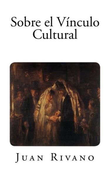 Cover for Juan Rivano · Sobre El Vinculo Cultural (Paperback Bog) (2014)