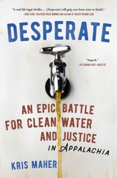 Cover for Kris Maher · Desperate: An Epic Battle for Clean Water and Justice in Appalachia (Paperback Book) (2022)