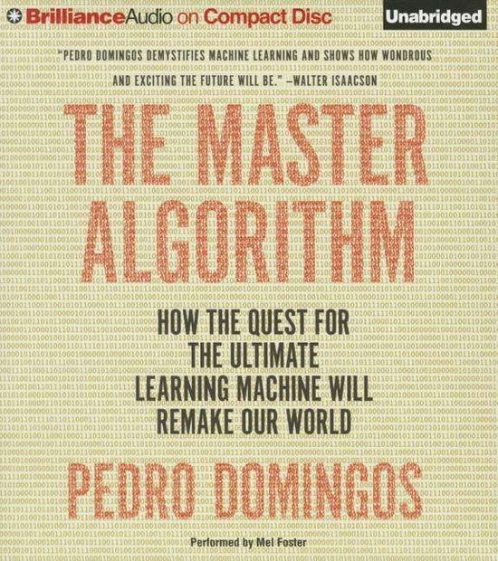 Cover for Pedro Domingos · The Master Algorithm: How the Quest for the Ultimate Learning Machine Will Remake Our World (CD) (2015)