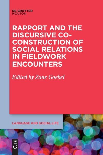 Cover for Zane Goebel · Rapport and the Discursive Co-Construction of Social Relations in Fieldwork Encounters - Language and Social Life [LSL] (Taschenbuch) (2021)