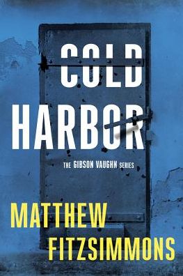 Cover for Matthew FitzSimmons · Cold Harbor - Gibson Vaughn (Hardcover Book) (2017)