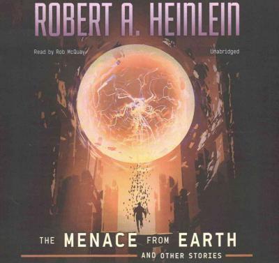 Cover for Robert A Heinlein · The Menace from Earth, and Other Stories Lib/E (CD) (2016)