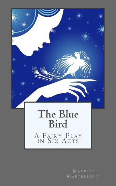 Blue Bird - Maurice Maeterlinck - Bücher - END OF LINE CLEARANCE BOOK - 9781505501353 - 11. Dezember 2014