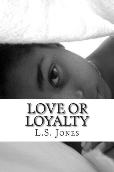 Cover for L S Jones · Love or Loyalty: Which Would You Choose? (Paperback Book) (2015)