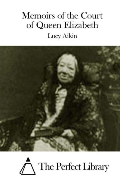 Cover for Lucy Aikin · Memoirs of the Court of Queen Elizabeth (Paperback Book) (2015)