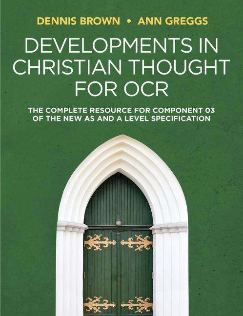 Developments in Christian Thought for OCR: The Complete Resource for Component 03 of the New AS and A Level Specification - Dennis Brown - Boeken - John Wiley and Sons Ltd - 9781509532353 - 10 juli 2020