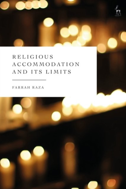 Cover for Raza, Farrah (University of Oxford, UK) · Religious Accommodation and its Limits (Pocketbok) (2024)