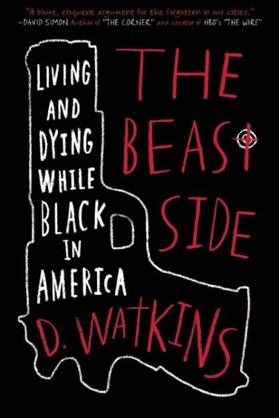 Cover for D. Watkins · The Beast Side: Living (and Dying) While Black in America (Hardcover Book) (2015)