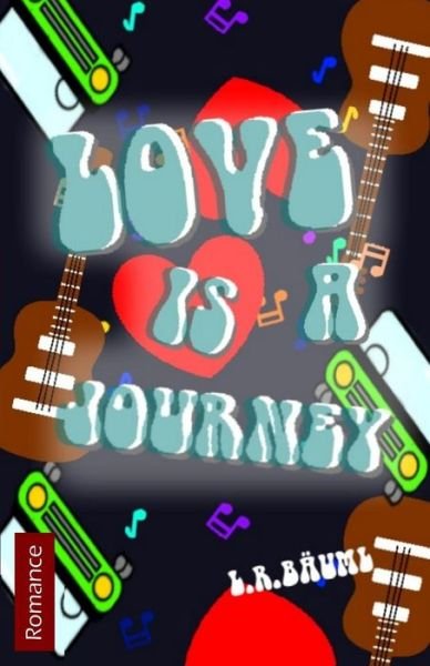 Cover for L R Bauml · Love is a Journey (Pocketbok) (2015)