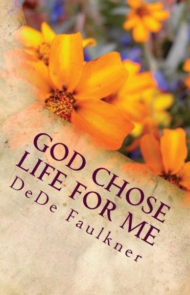 Cover for Dede L Faulkner · God Chose Life for Me (Taschenbuch) (2015)