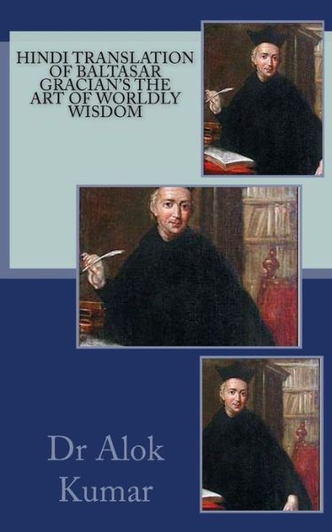 Cover for Balthasar Gracian · Hindi Translation of Baltasar Gracian's the Art of Worldly Wisdom (Paperback Book) (2015)