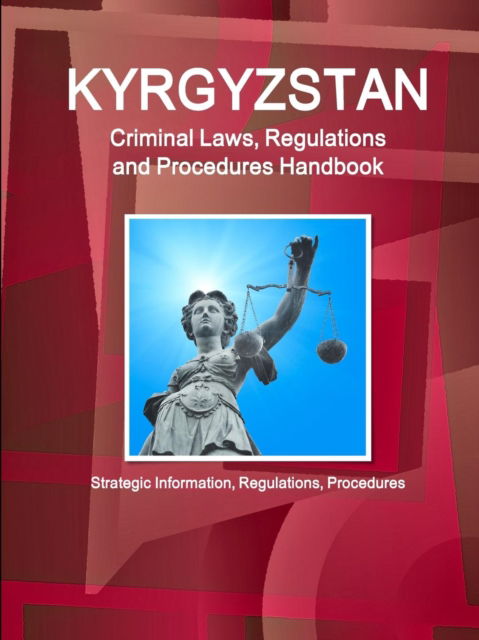 Cover for Inc Ibp · Kyrgyzstan Criminal Laws, Regulations and Procedures Handbook (Paperback Book) (2016)