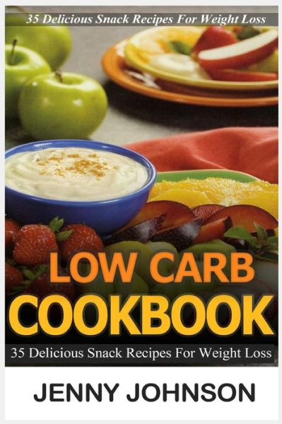 Cover for Jenny Johnson · Low Carb Cookbook: 35 Delicious Snack Recipes for Weight Loss (Paperback Book) (2015)