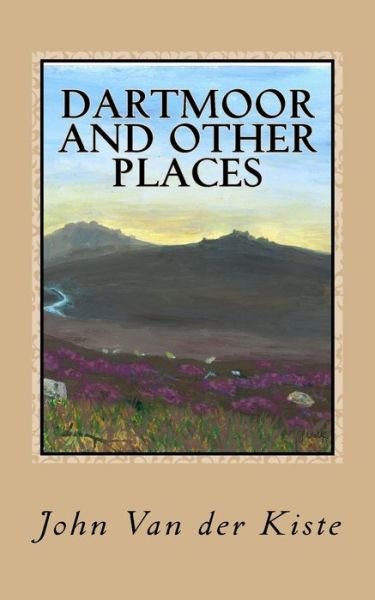 Dartmoor and Other Places: Collected Poems, 1975-2015 - John Van Der Kiste - Boeken - Createspace - 9781517126353 - 21 september 2015