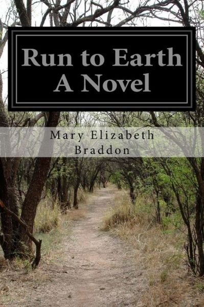 Cover for Mary Elizabeth Braddon · Run to Earth A Novel (Paperback Book) (2015)