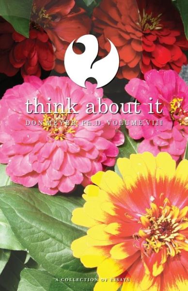 Think About It Volume VIII - Don Meyer - Books - Createspace Independent Publishing Platf - 9781519656353 - February 20, 2016