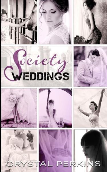 Society Weddings - Crystal Perkins - Books - Createspace Independent Publishing Platf - 9781519672353 - January 15, 2016