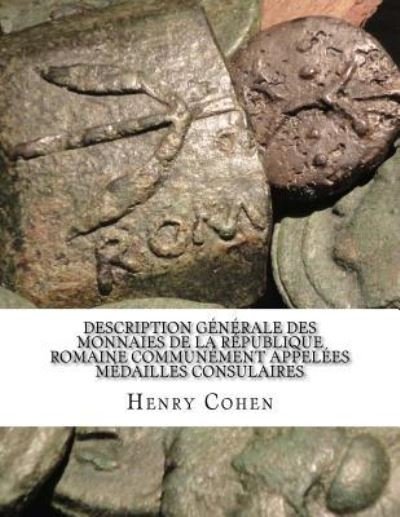 Cover for Henry Cohen · Description Generale des Monnaies de la Republique Romaine Communement Appelees Medailles Consulaires (Pocketbok) (2015)