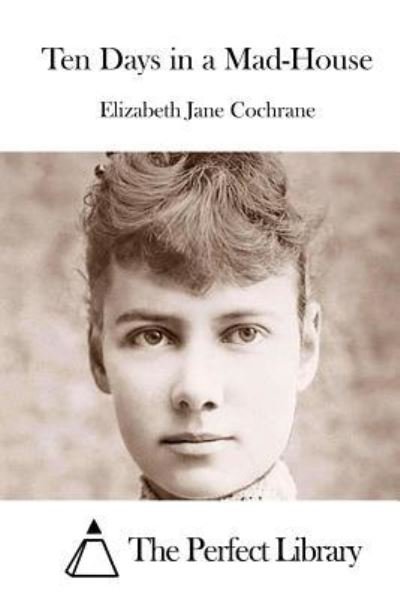 Cover for Elizabeth Jane Cochrane · Ten Days in a Mad-House (Paperback Book) (2015)