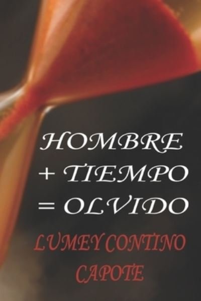 Cover for Lumey Contino Capote · Hombre+Tiempo=Olvido (Paperback Bog) (2015)