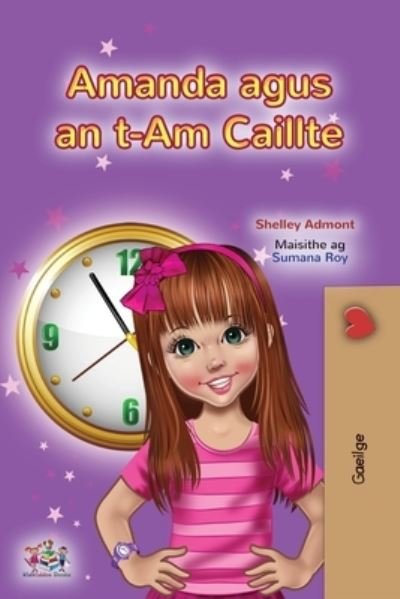 Amanda and the Lost Time (Irish Children's Book) - Shelley Admont - Kirjat - Kidkiddos Books - 9781525976353 - keskiviikko 24. toukokuuta 2023