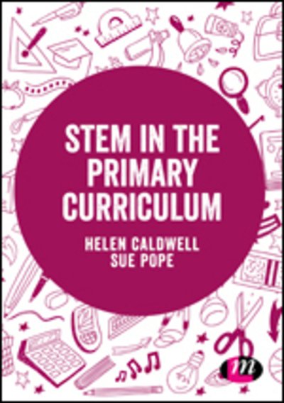 Cover for Caldwell, Helen (University of Northampton, UK) · STEM in the Primary Curriculum - Exploring the Primary Curriculum (Paperback Bog) (2019)