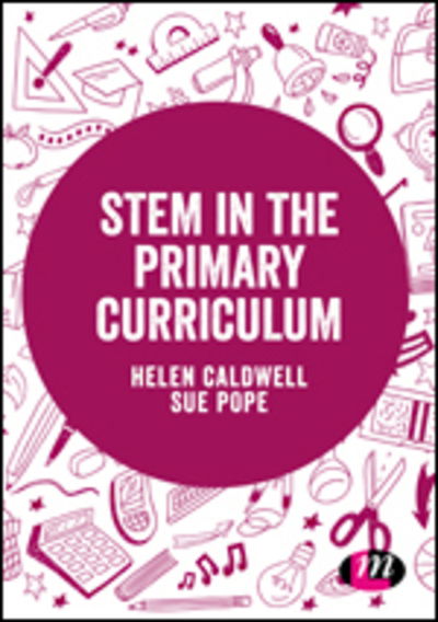 Cover for Caldwell, Helen (University of Northampton, UK) · STEM in the Primary Curriculum - Exploring the Primary Curriculum (Paperback Book) (2019)