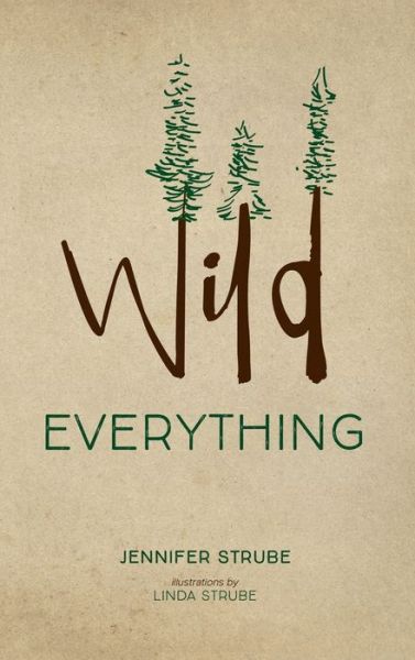 Cover for Jennifer Strube · Wild Everything (Hardcover Book) (2019)