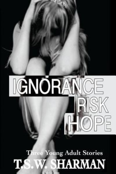 Cover for T S W Sharman · Ignorance Risk Hope (Paperback Book) (2016)