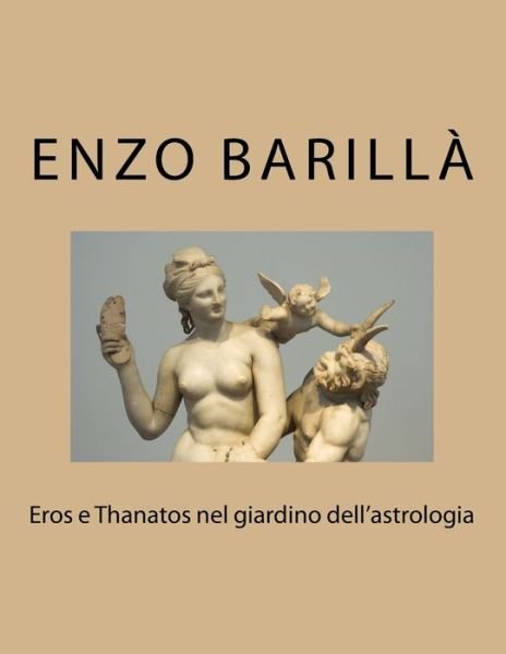 Cover for Enzo Barillà · Eros e Thanatos nel giardino dell'astrologia (Paperback Bog) (2016)