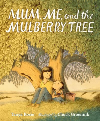 Cover for Tanya Rosie · Mum, Me, and the Mulberry Tree (N/A) (2022)