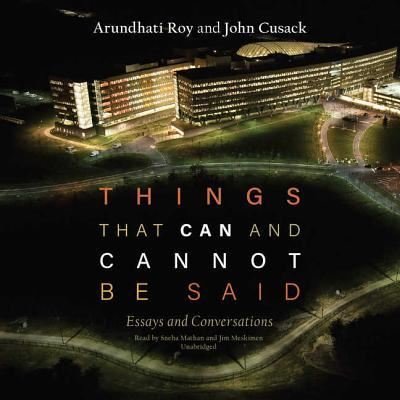 Cover for Arundhati Roy · Things That Can and Cannot Be Said Lib/E (CD) (2017)
