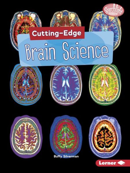 Cover for Buffy Silverman · Cutting-Edge Brain Science - Searchlight Books — Cutting-Edge STEM (Paperback Book) (2020)