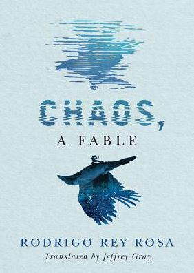 Cover for Rodrigo Rey Rosa · Chaos, A Fable (Hardcover Book) (2019)