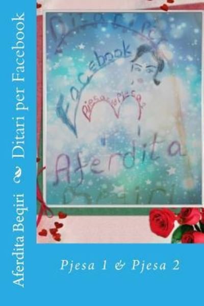 Cover for Aferdita Beqiri · Ditari Per Facebook (Paperback Book) (2017)