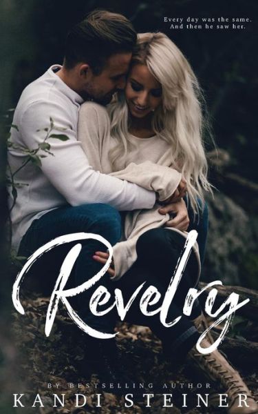 Revelry - Kandi Steiner - Kirjat - Createspace Independent Publishing Platf - 9781545297353 - maanantai 10. huhtikuuta 2017