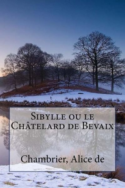 Cover for Chambrier Alice de · Sibylle Ou Le Ch telard de Bevaix (Pocketbok) (2017)