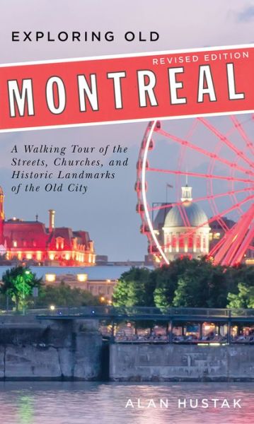 Cover for Alan Hustak · Exploring Old Montreal Revised Edition (Book) (2020)