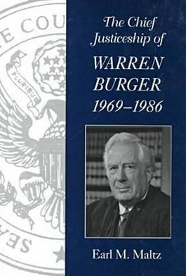 Cover for Earl M. Maltz · The Chief Justiceship of Warren Burger, 1969-1986 - Chief Justiceships of the United States Supreme Court (Hardcover Book) (2000)