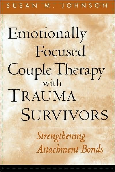 Cover for Susan M. Johnson · Emotionally Focused Couple Therapy with Trauma Survivors: Strengthening Attachment Bonds - The Guilford Family Therapy (Inbunden Bok) (2002)
