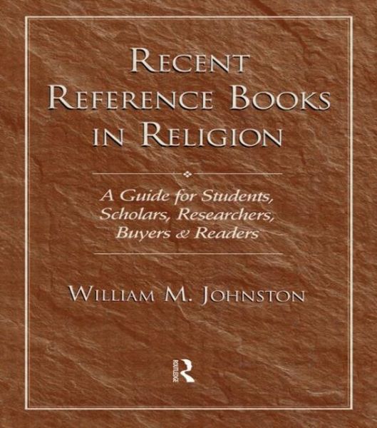 Cover for W Johnston · Recent Reference Books in Religion: A Guide for Students, Scholars, Researchers, Buyers, &amp; Readers (Hardcover Book) (1998)