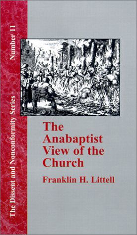 Cover for Franklin H. Littell · The Anabaptist View of the Church (Dissent and Nonconformity) (Innbunden bok) [Revised edition] (2000)