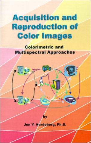 Cover for Jon Y. Hardeberg · Acquisition and Reproduction of Color Images: Colorimetric and Multispectral Approaches (Paperback Book) (2001)